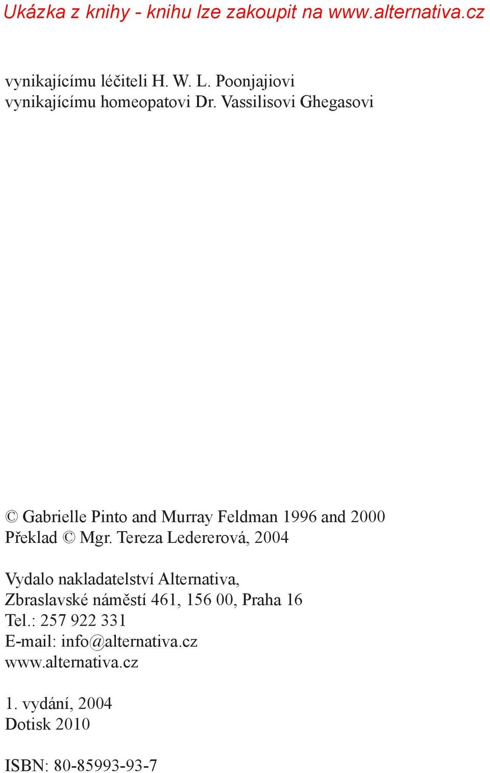 Tereza Ledererová, 2004 Vydalo nakladatelství Alternativa, Zbraslavské náměstí 461, 156 00,