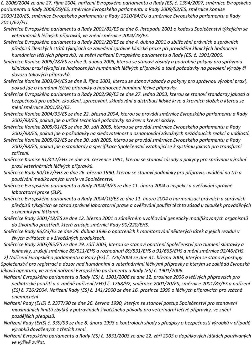 Evropského parlamentu a Rady 2011/62/EU. Směrnice Evropského parlamentu a Rady 2001/82/ES ze dne 6.