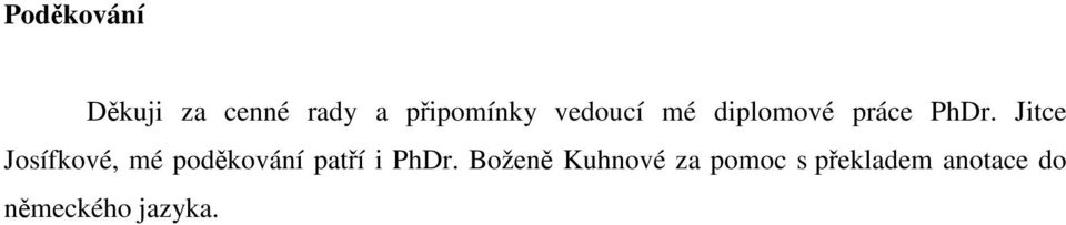 Jitce Josífkové, mé poděkování patří i PhDr.