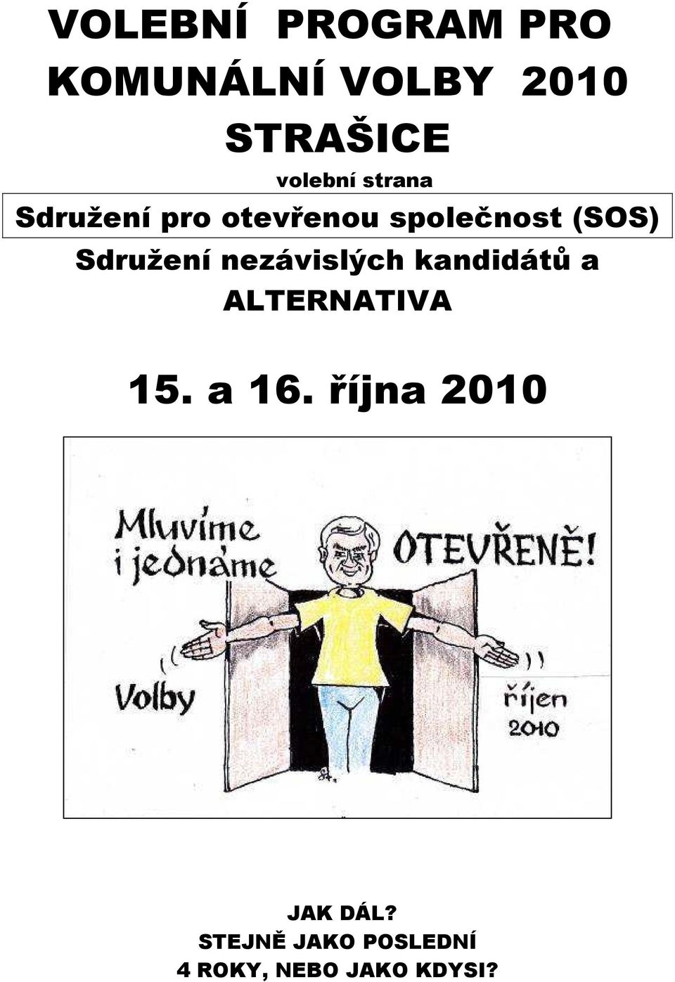 Sdružení nezávislých kandidátů a ALTERNATIVA 15. a 16.