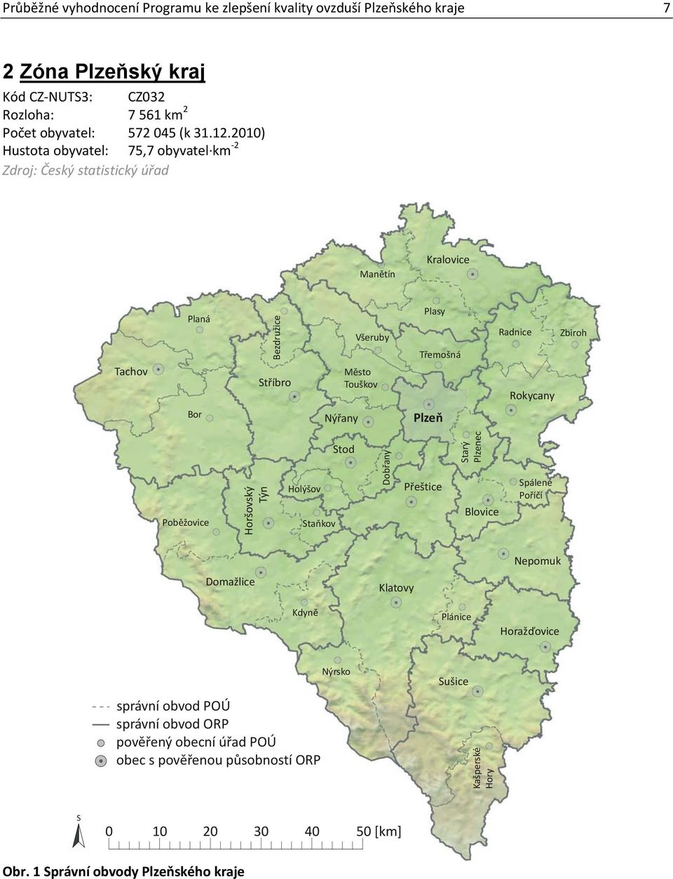 Zbiroh Bor Nýřany Plzeň Poběžovice Horšovský Týn Holýšov Staňkov Stod Dobřany Přeštice Starý Plzenec Blovice Spálené Poříčí Domažlice Klatovy Nepomuk Kdyně Plánice Horažďovice