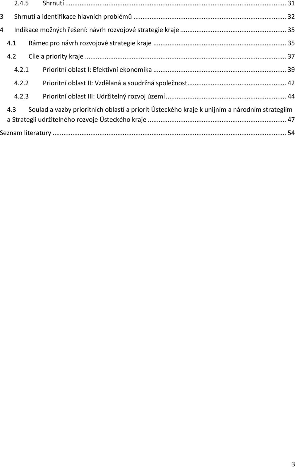 .. 42 4.2.3 Prioritní oblast III: Udržitelný rozvoj území... 44 4.