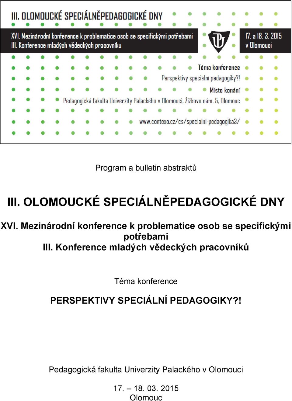 Konference mladých vědeckých pracovníků Téma konference PERSPEKTIVY SPECIÁLNÍ