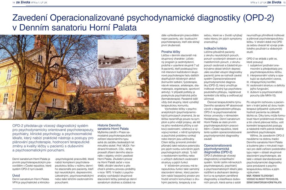 psychoterapeuty, psychiatry, klinické psychology a psychosomatické lékaře, který nabízí praktické nástroje a postupy pro plánování psychoterapie, hodnocení terapeutické změny a kvality léčby u