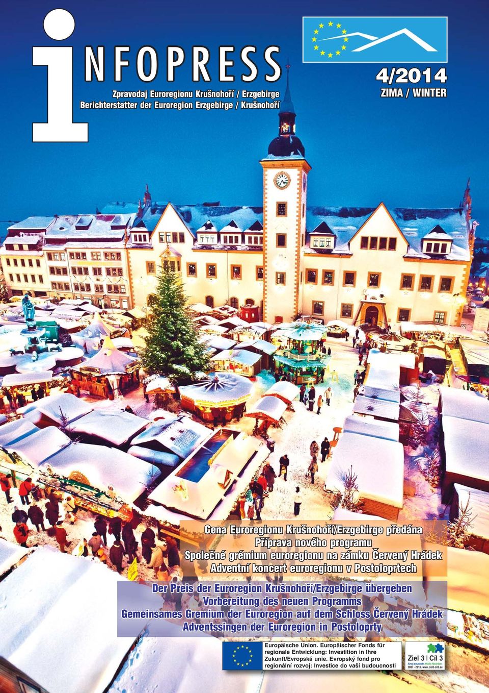 Euroregion Krušnohoří/Erzgebirge übergeben Vorbereitung des neuen Programms Gemeinsames Gremium der Euroregion auf dem Schloss Červený Hrádek Adventssingen der