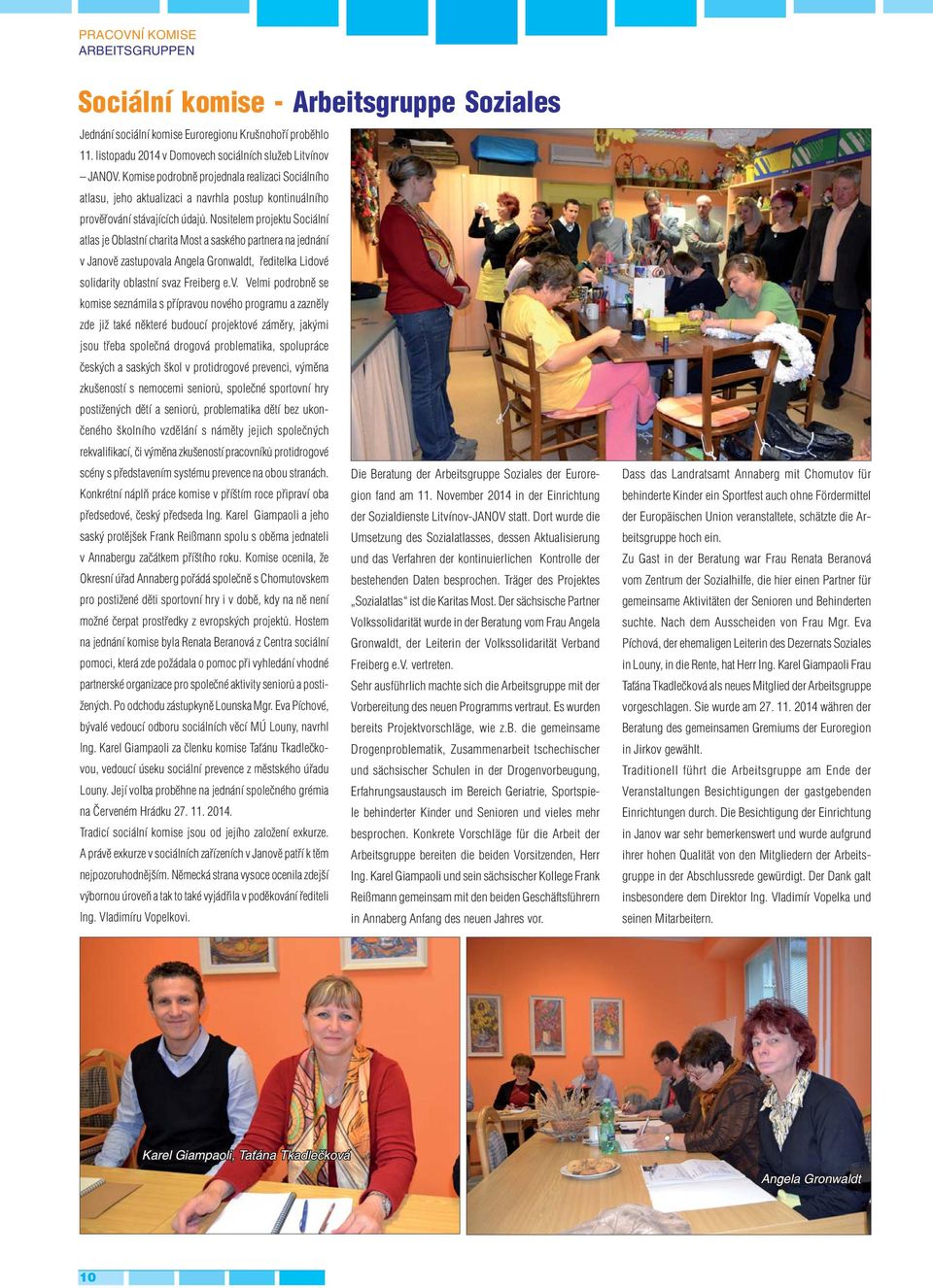 Nositelem projektu Sociální atlas je Oblastní charita Most a saského partnera na jednání v 