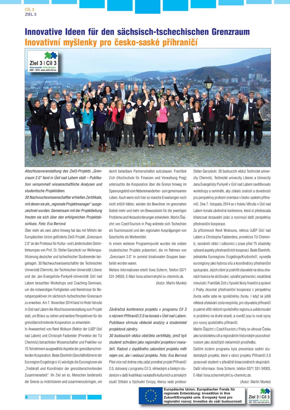 30 Nachwuchswissenschaftler erhielten Zertifikate, mit denen sie als regionale Projektmanager ausgezeichnet wurden.
