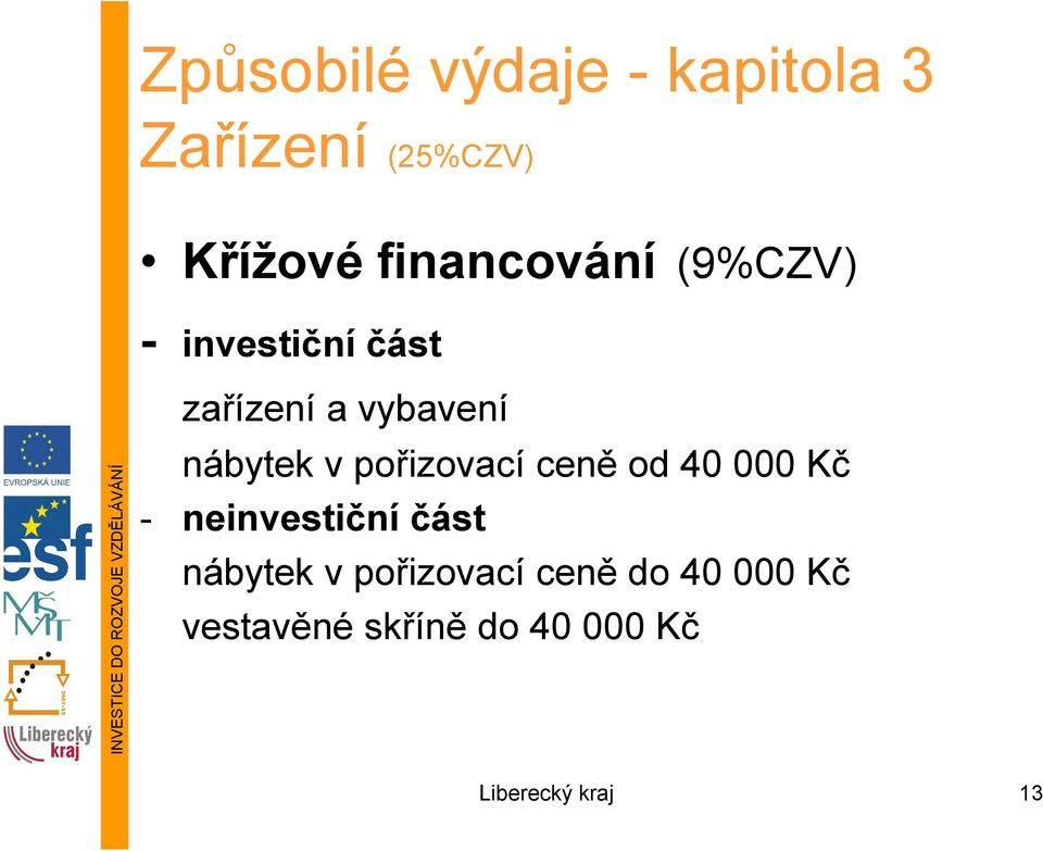 nábytek v pořizovací ceně od 40 000 Kč - neinvestiční část