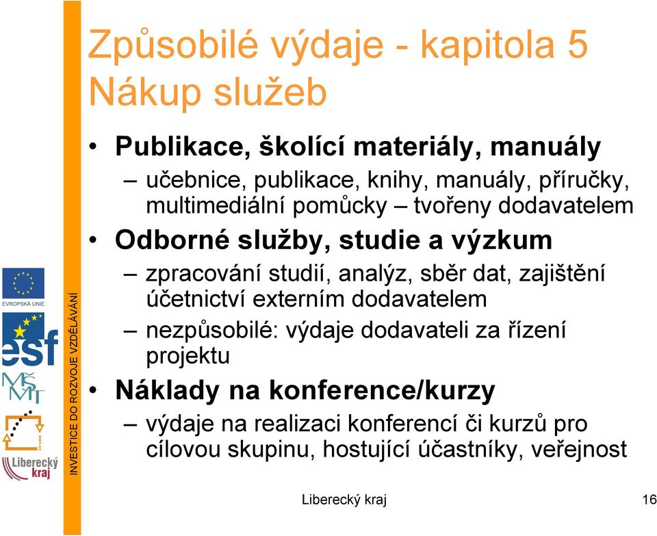 analýz, sběr dat, zajištění účetnictví externím dodavatelem nezpůsobilé: výdaje dodavateli za řízení projektu