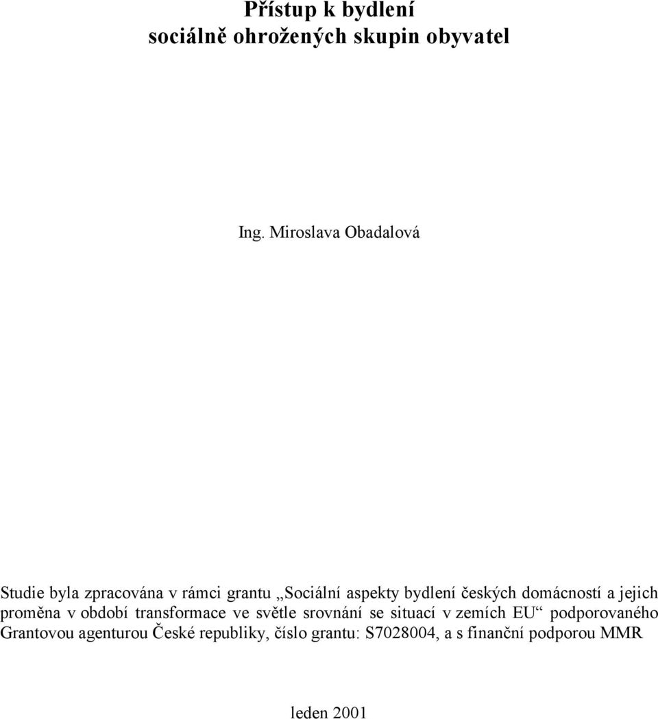 českých domácností a jejich proměna v období transformace ve světle srovnání se situací