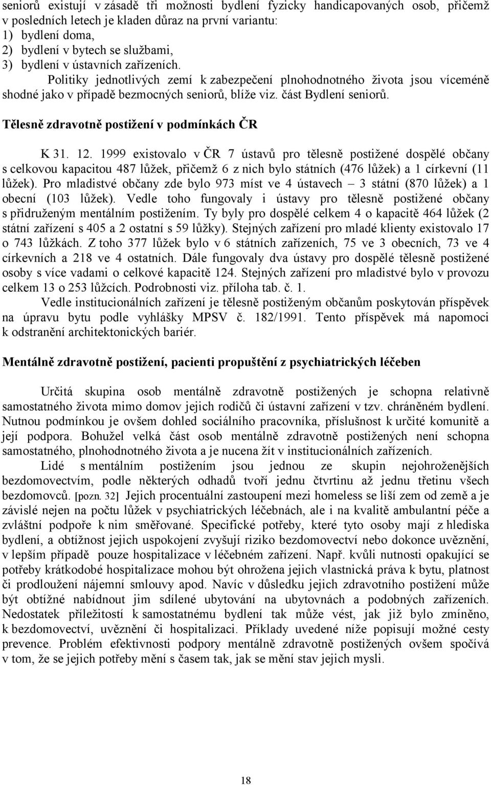 Tělesně zdravotně postižení v podmínkách ČR K 31. 12.