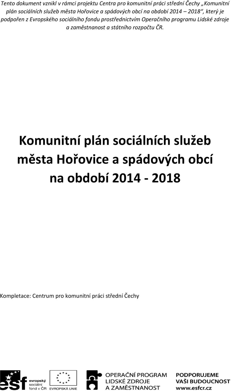 prostřednictvím Operačního programu Lidské zdroje a zaměstnanost a státního rozpočtu ČR.