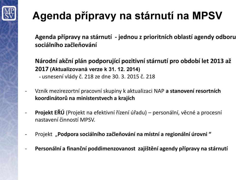 218 - Vznik mezirezortní pracovní skupiny k aktualizaci NAP a stanovení resortních koordinátorů na ministerstvech a krajích - Projekt EŘÚ (Projekt na efektivní řízení