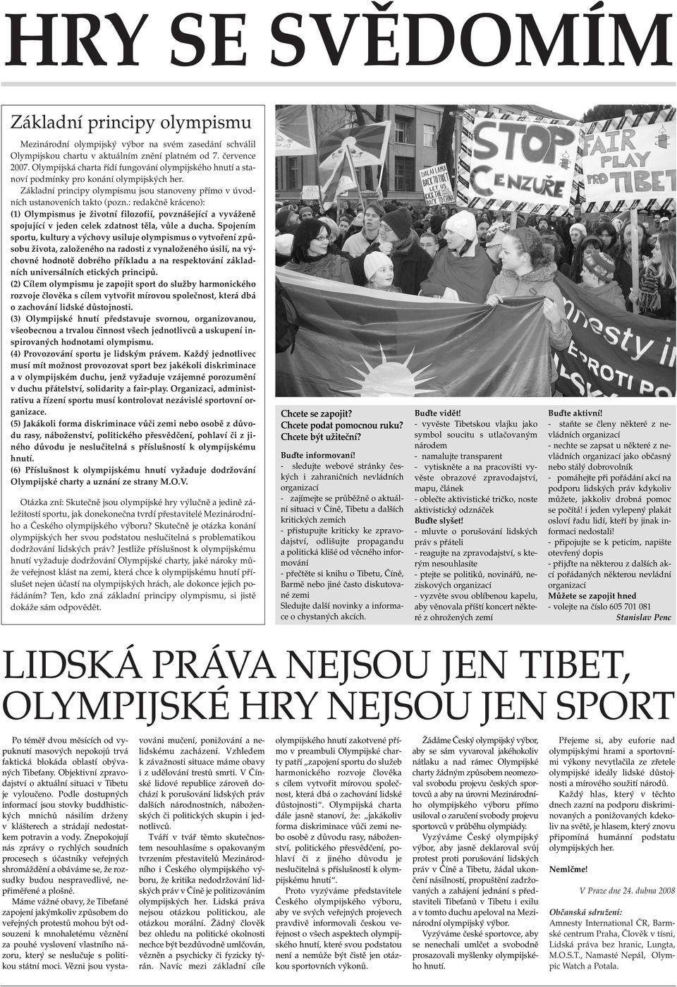 : redakčně kráceno): (1) Olympismus je životní filozofií, povznášející a vyváženě spojující v jeden celek zdatnost těla, vůle a ducha.