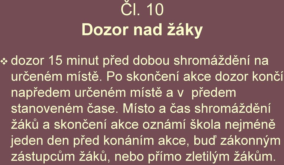 čase. Místo a čas shromáždění žáků a skončení akce oznámí škola nejméně