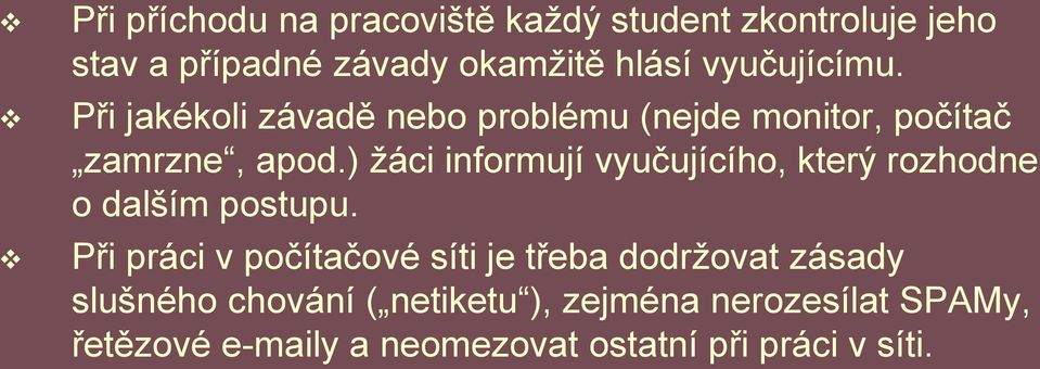 ) žáci informují vyučujícího, který rozhodne o dalším postupu.