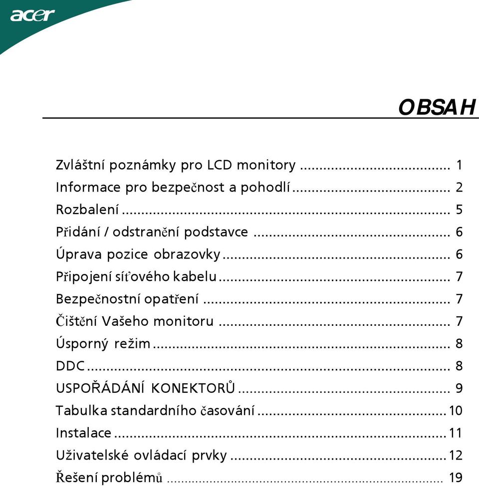 .. 7 Bezpečnostní opatření... 7 Čištění Vašeho monitoru... 7 Úsporný režim... 8 DDC.