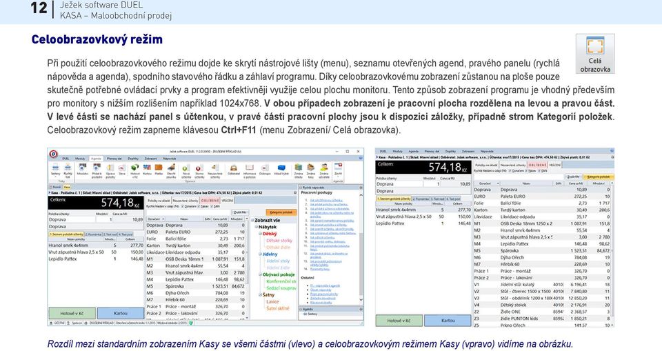 Tento způsob zobrazení programu je vhodný především pro monitory s nižším rozlišením například 1024x768. V obou případech zobrazení je pracovní plocha rozdělena na levou a pravou část.