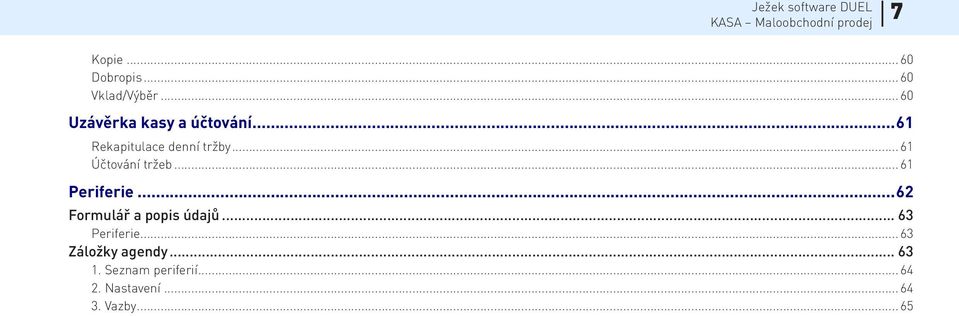 ..61 Účtování tržeb...61 Periferie...62 Formulář a popis údajů.