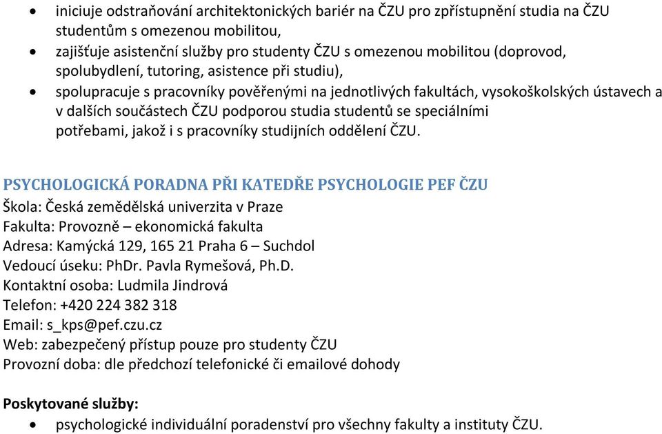 speciálními potřebami, jakož i s pracovníky studijních oddělení ČZU.