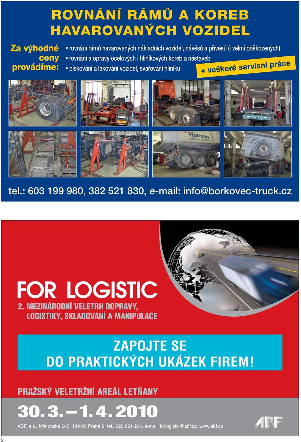 : 603 199 980, 382 521 830, e-mail: info@borkovec-truck.cz 2.