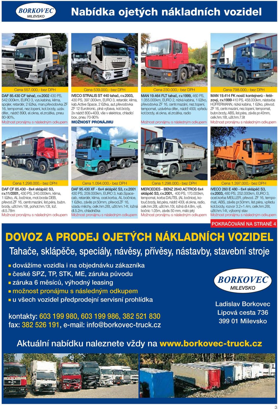 000,- bez DPH IVECO STRALIS ST 440 tahač, r.v.2003, 430 PS, 397.000km, EURO 3, retardér, klima, kab.active Space, 2 lůžka, aut.převodovka ZF 12 Eurotronic, plná výbava, kot.