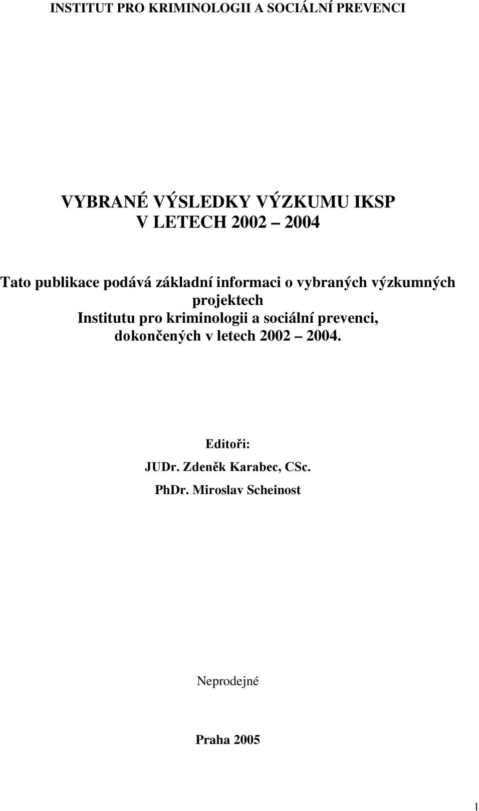 projektech Institutu pro kriminologii a sociální prevenci, dokončených v letech