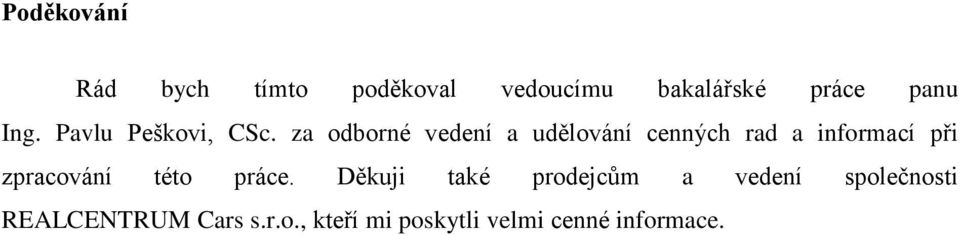 za odborné vedení a udělování cenných rad a informací při zpracování