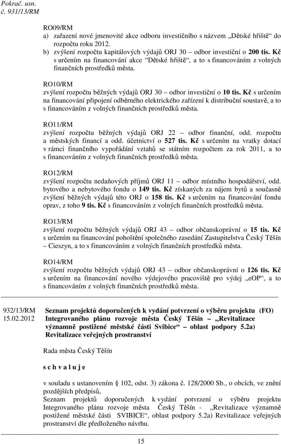 RO10/RM zvýšení rozpočtu běžných výdajů ORJ 30 odbor investiční o 10 tis.