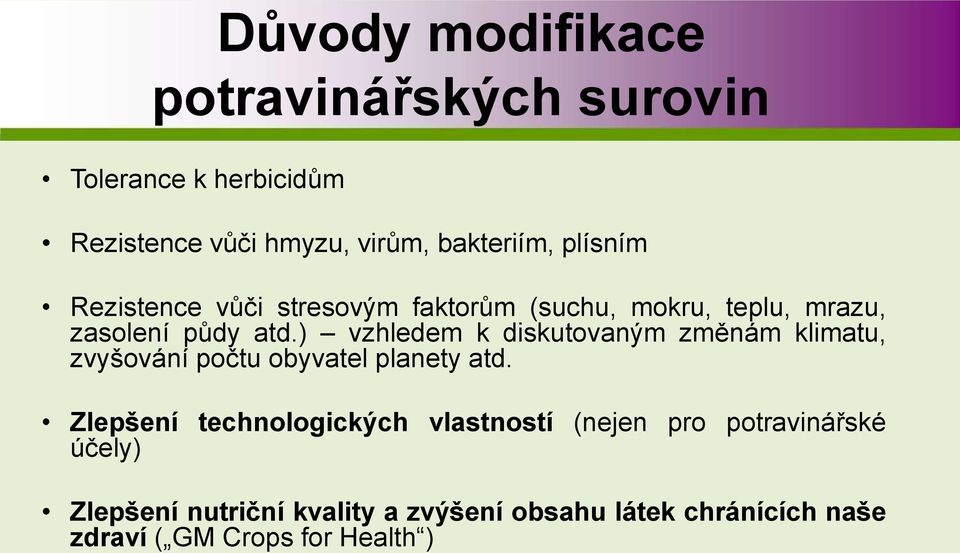 ) vzhledem k diskutovaným změnám klimatu, zvyšování počtu obyvatel planety atd.