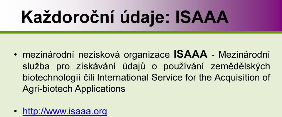 zemědělských biotechnologií čili International Service for