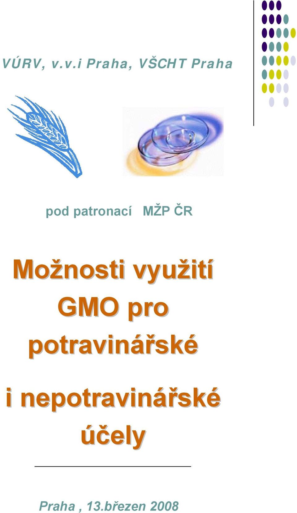 MŽP ČR Možnosti využit ití GMO pro