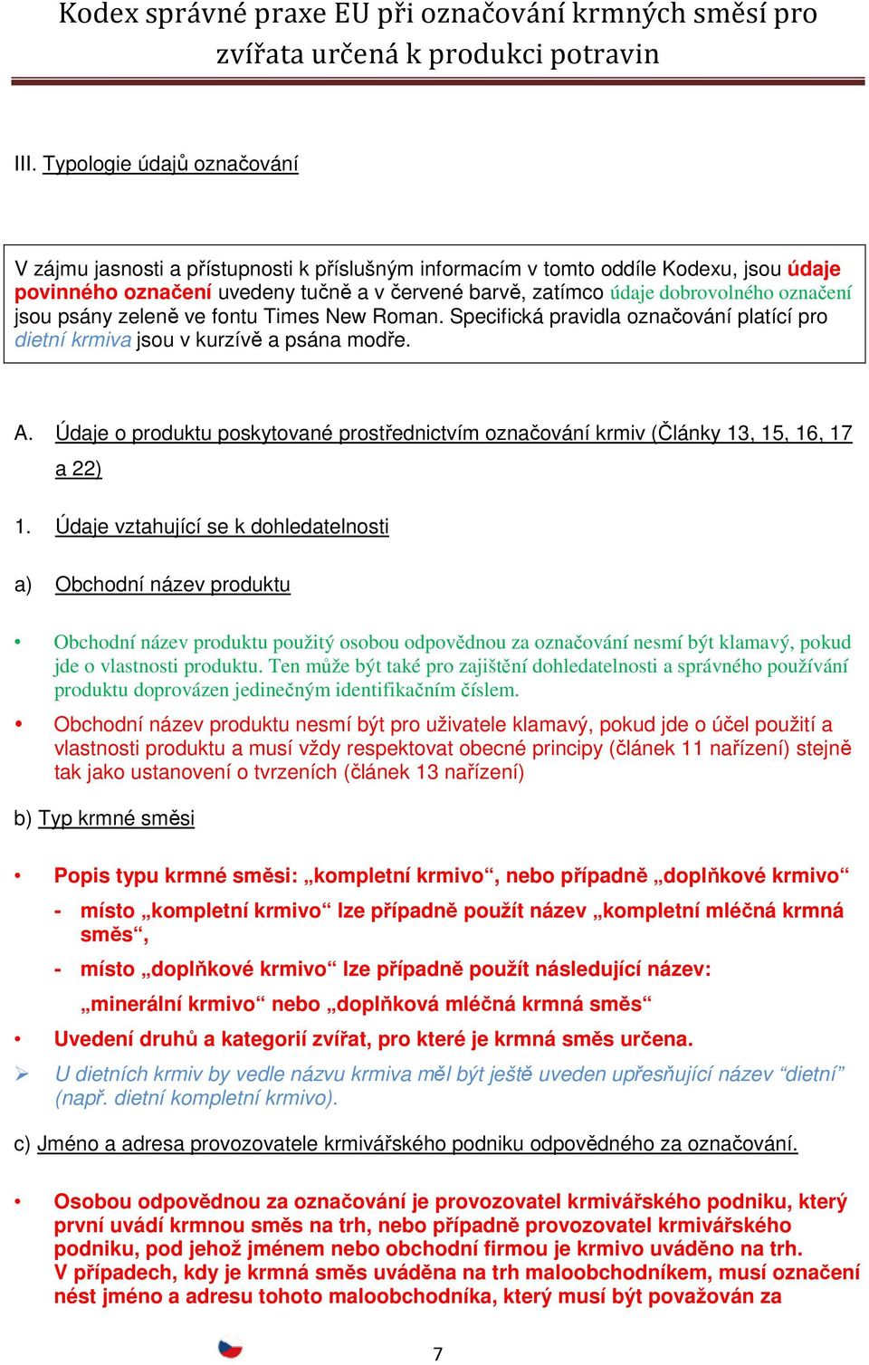 Údaje o produktu poskytované prostřednictvím označování krmiv (Články 13, 15, 16, 17 a 22) 1.