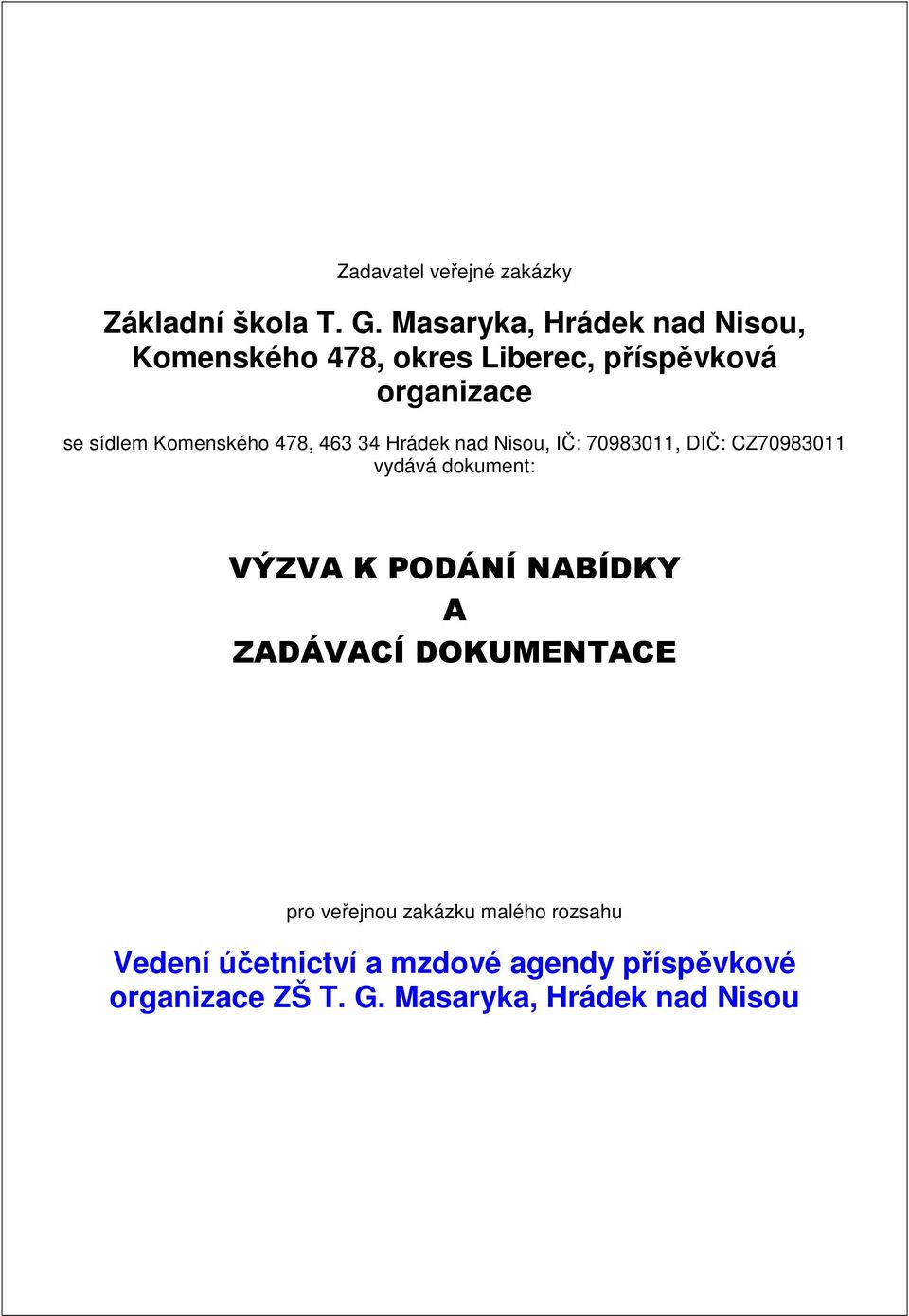 Komenského 478, 463 34 Hrádek nad Nisou, IČ: 70983011, DIČ: CZ70983011 vydává dokument: VÝZVA K