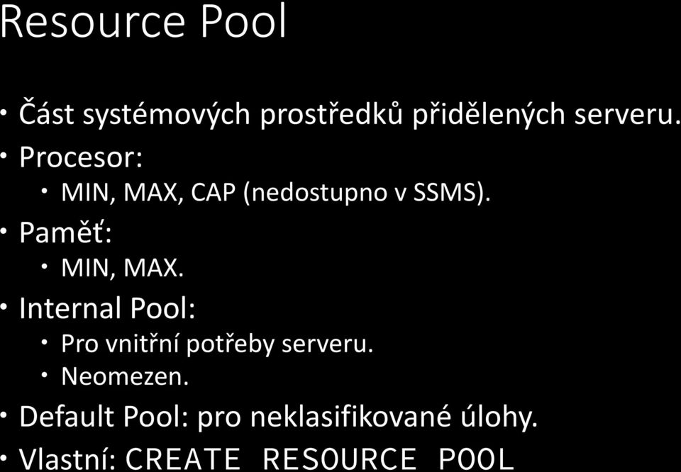 Internal Pool: Pro vnitřní potřeby serveru. Neomezen.