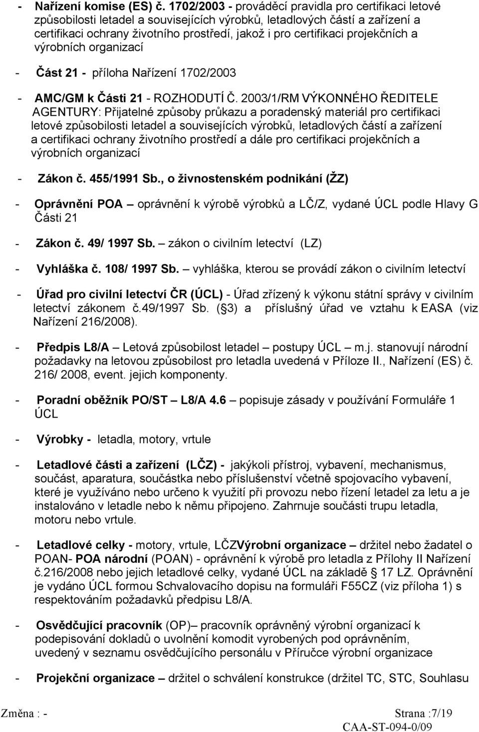 projekčních a výrobních organizací - Část 21 - příloha Nařízení 1702/2003 - AMC/GM k Části 21 - ROZHODUTÍ Č.