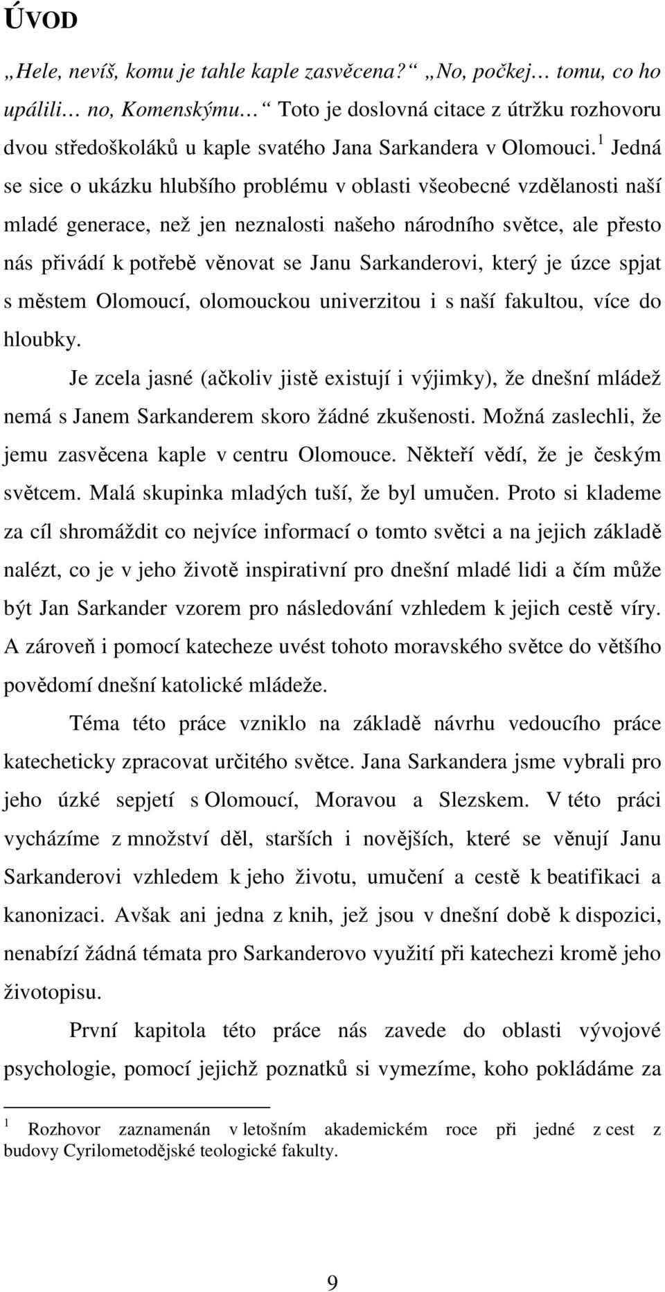 Sarkanderovi, který je úzce spjat s městem Olomoucí, olomouckou univerzitou i s naší fakultou, více do hloubky.