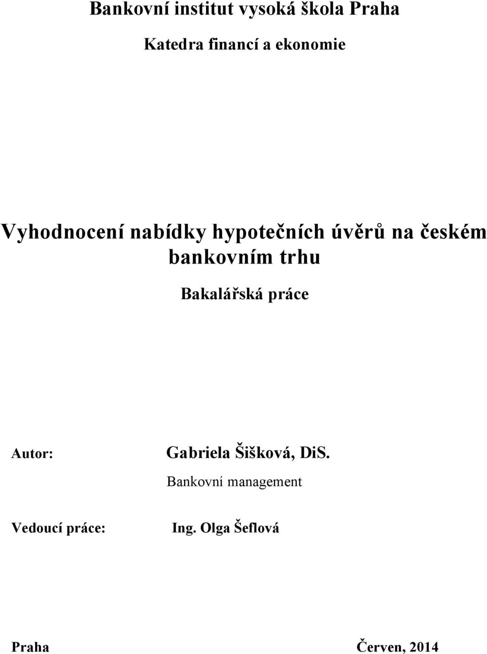 bankovním trhu Bakalářská práce Autor: Gabriela Šišková, DiS.