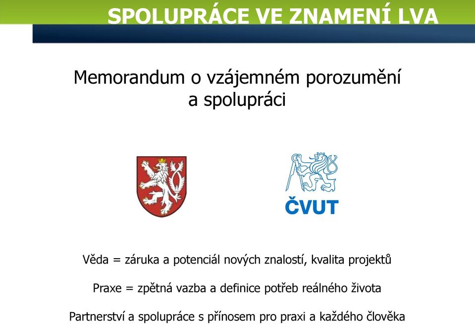 projektů Praxe = zpětná vazba a definice potřeb reálného