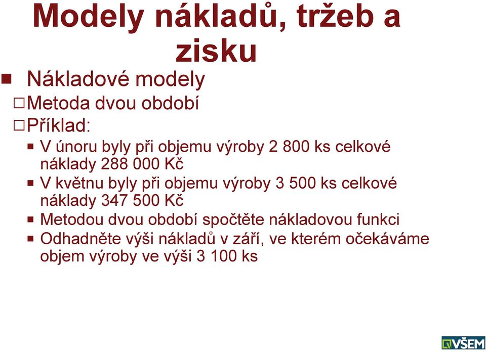 objemu výroby 3 500 ks celkové náklady 347 500 Kč P Metodou dvou období spočtěte