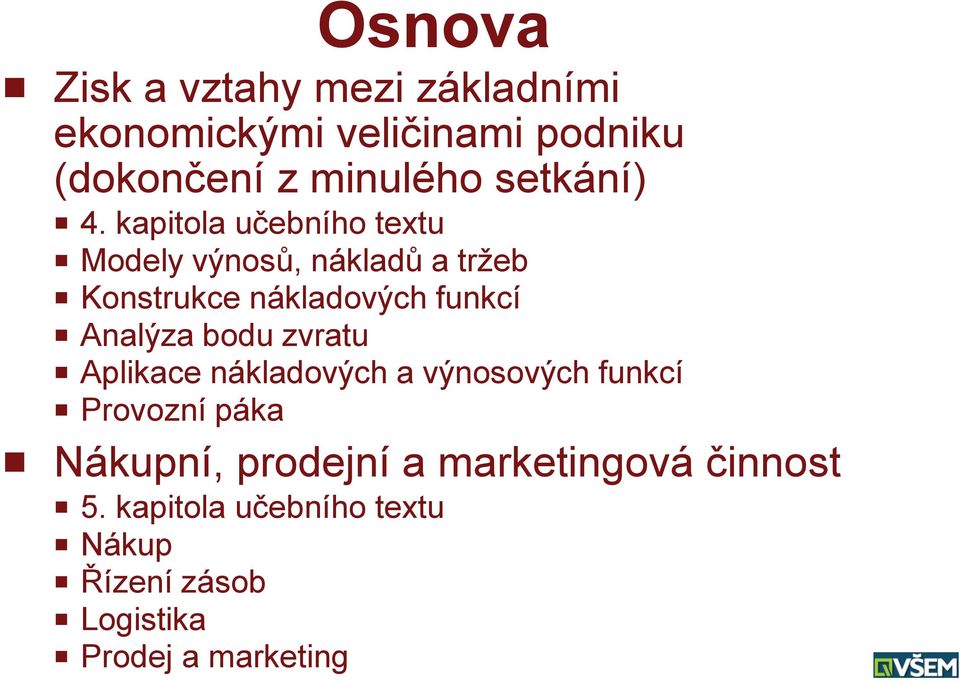 kapitola učebního textu P Modely výnosů, nákladů a tržeb P Konstrukce nákladových funkcí P Analýza