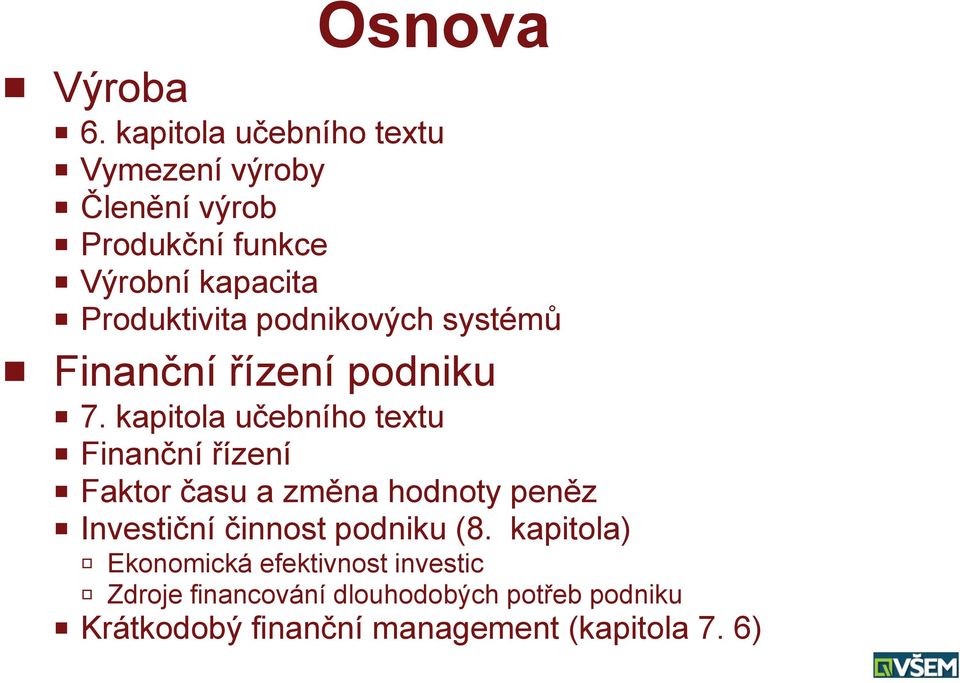 Produktivita podnikových systémů # Finanční řízení podniku P 7.