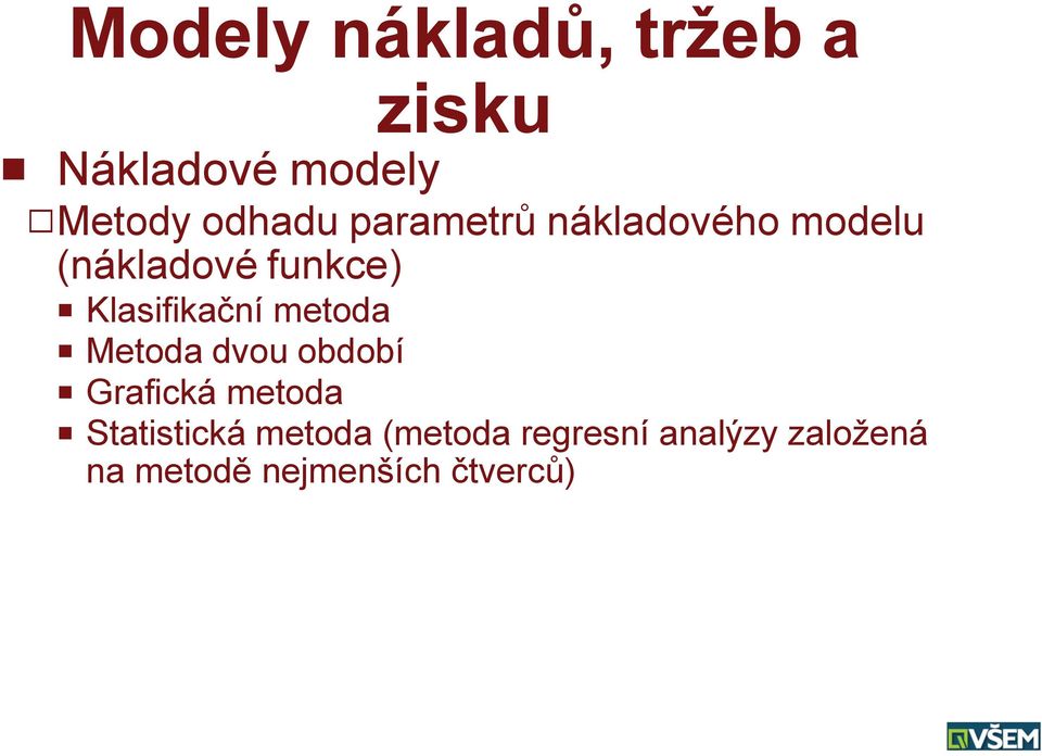 metoda P Metoda dvou období P Grafická metoda P Statistická