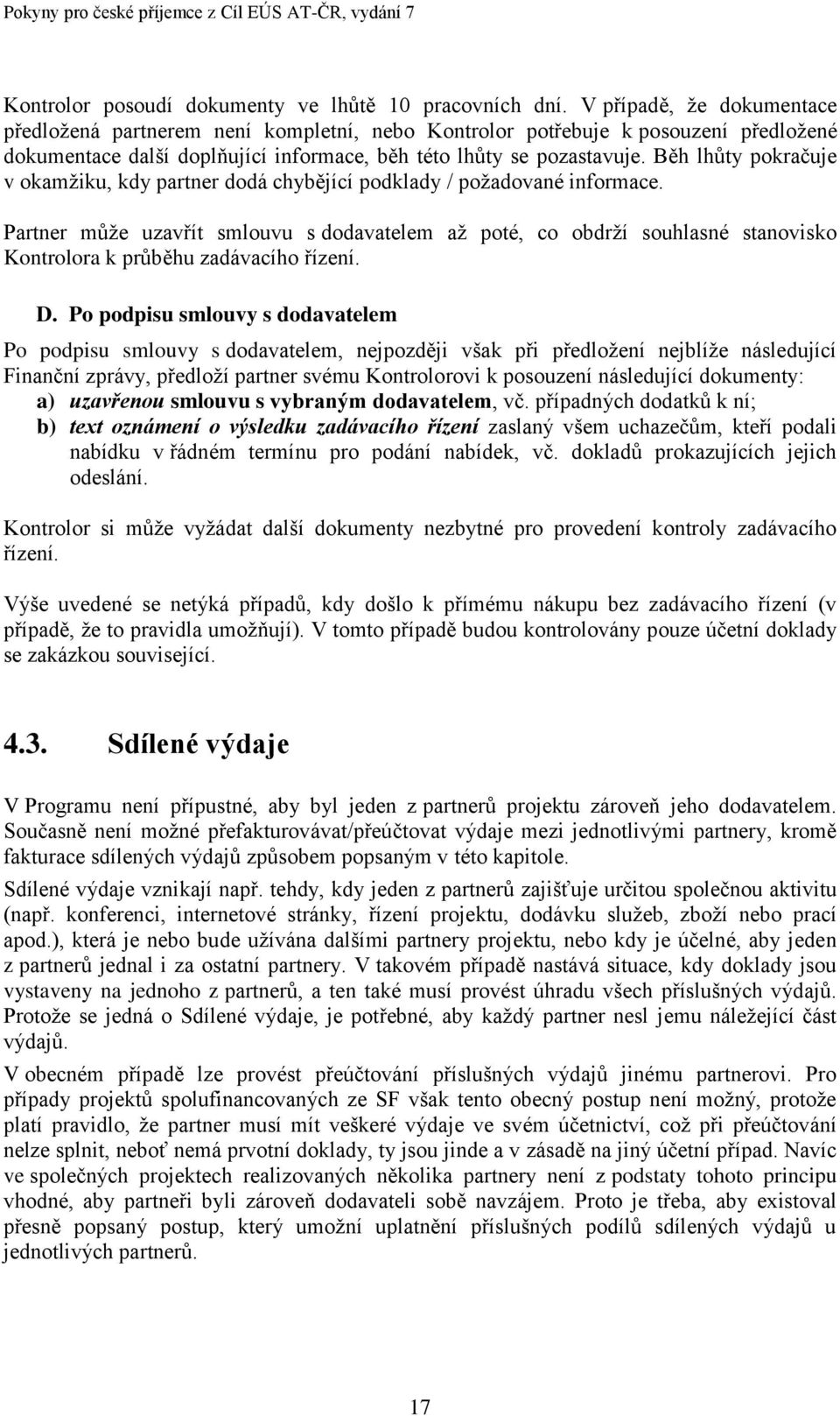 Běh lhůty pokračuje v okamžiku, kdy partner dodá chybějící podklady / požadované informace.