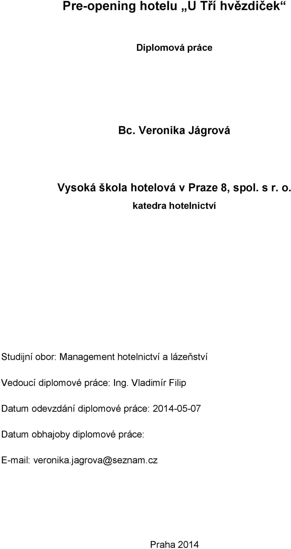 katedra hotelnictví Studijní obor: Management hotelnictví a lázeňství Vedoucí diplomové