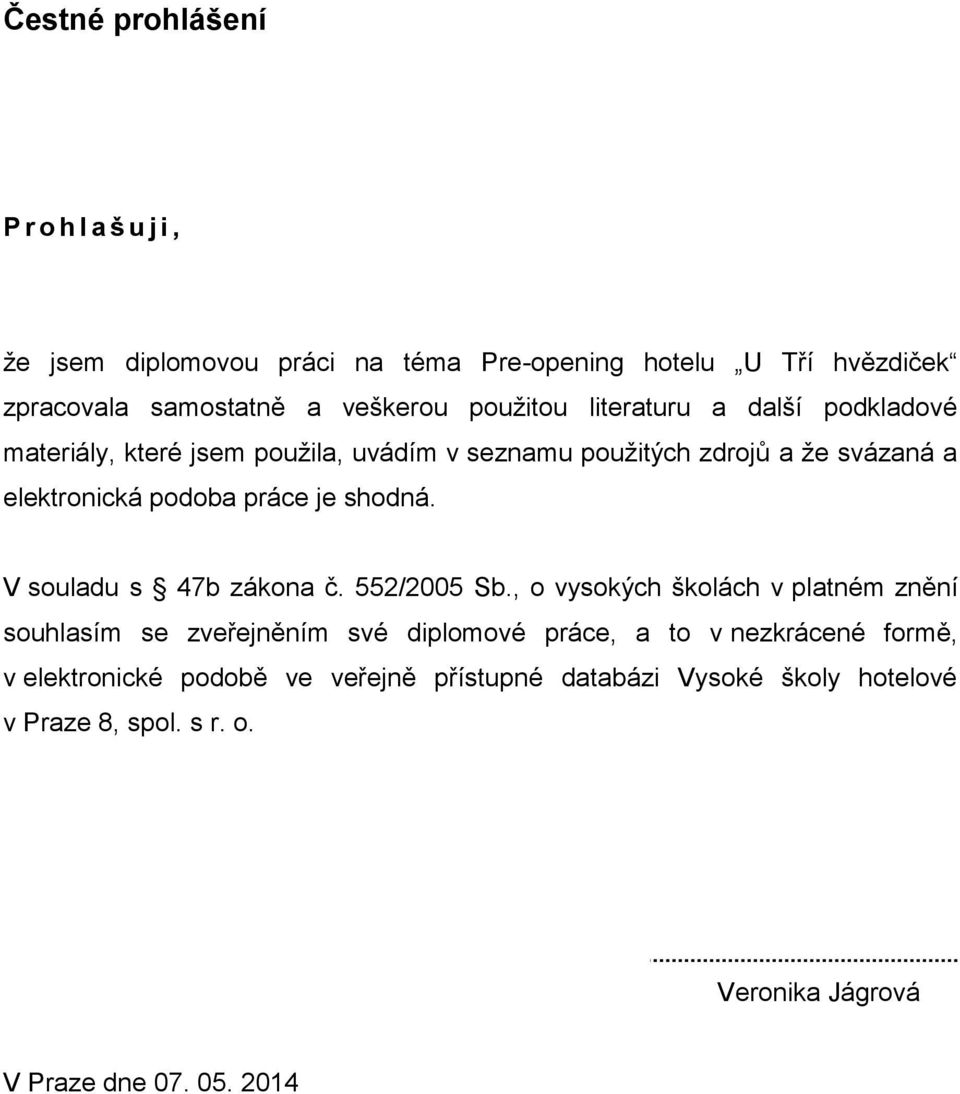 je shodná. V souladu s 47b zákona ĉ. 552/2005 Sb.