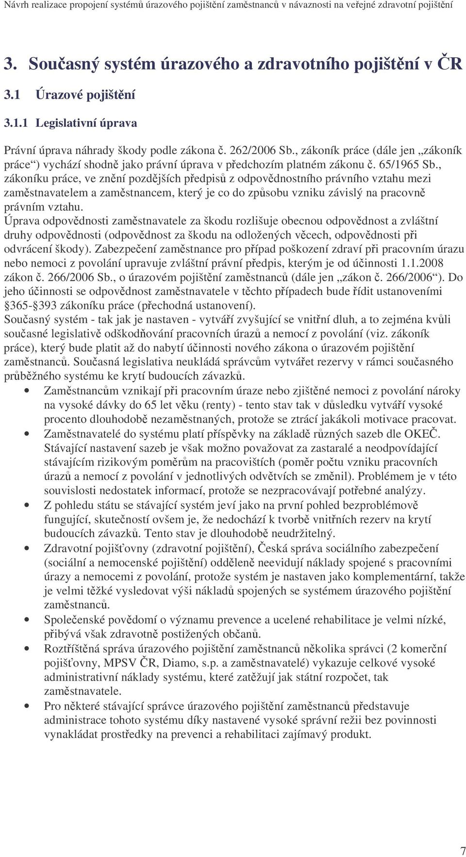 , zákoníku práce, ve znní pozdjších pedpis z odpovdnostního právního vztahu mezi zamstnavatelem a zamstnancem, který je co do zpsobu vzniku závislý na pracovn právním vztahu.