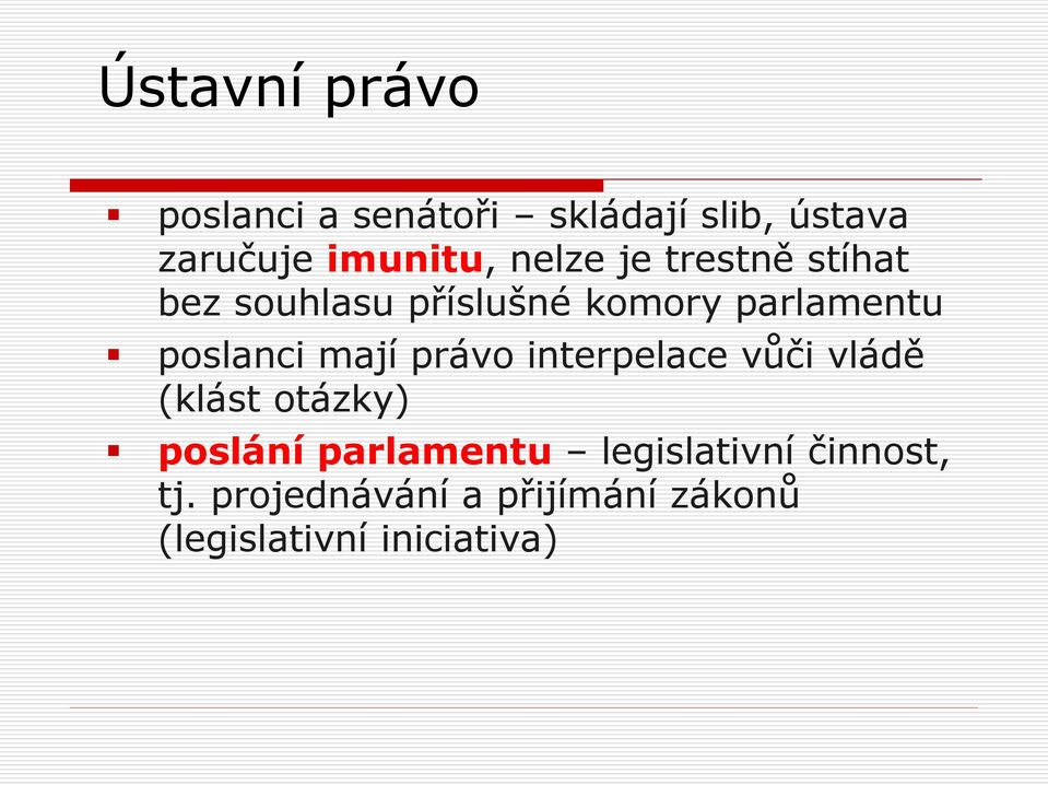 právo interpelace vůči vládě (klást otázky) poslání parlamentu