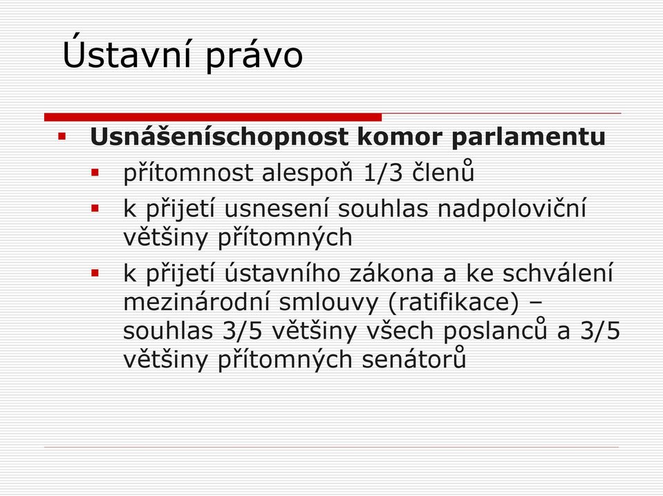 ústavního zákona a ke schválení mezinárodní smlouvy (ratifikace)