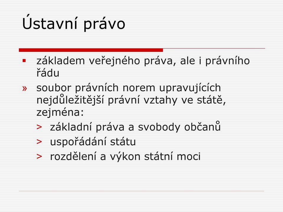 právní vztahy ve státě, zejména: základní práva a